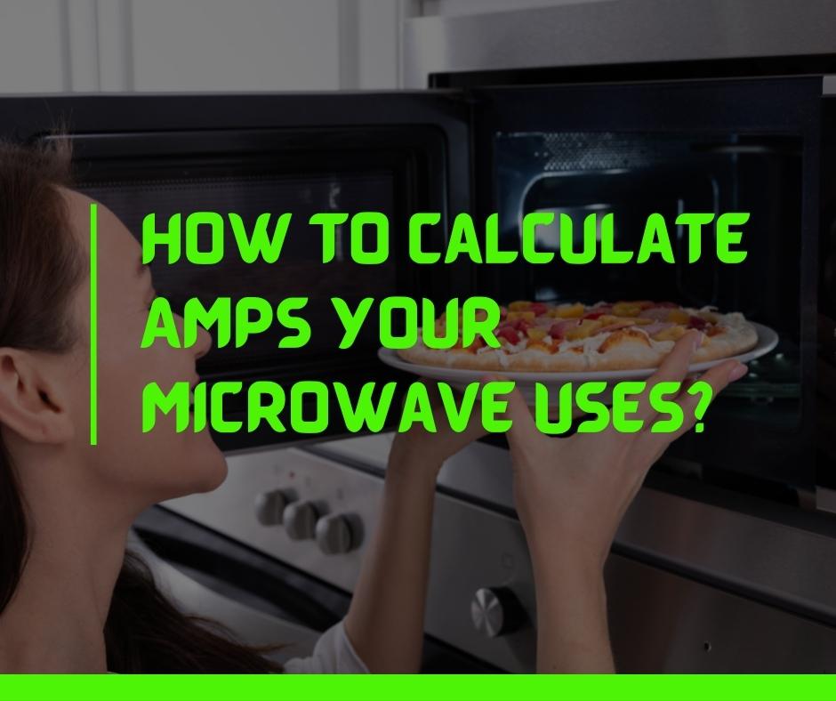 How Many Watts and Amps Does a Microwave Use? (InDepth Analysis